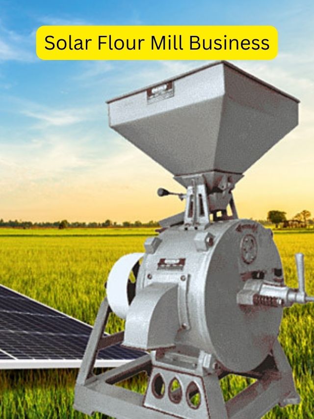 Solar Flour Mill Business